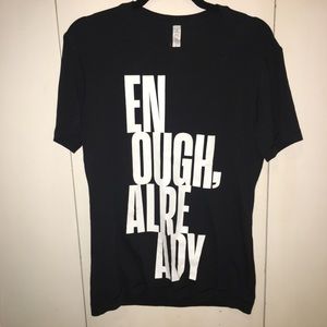 Enough Already Pima Cotton T-shirt